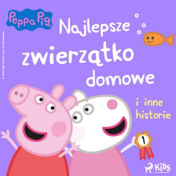 Peppa Pig. Najlepsze zwierzątko domowe