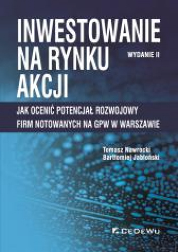 Inwestowanie na rynku akcji Jak ocenić potencjał rozwojowy firm notowanych na GPW w Warszawie