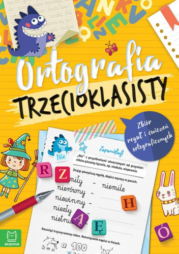 Ortografia trzecioklasisty. Zbiór reguł i ćwiczeń ortograficznych