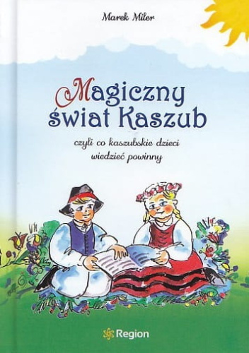 Magiczny świat Kaszub, czyli co kaszubskie dzieci wiedzieć powinny