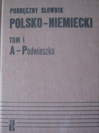 Podręczny słownik polsko- niemiecki, tom I A-Podwieszka