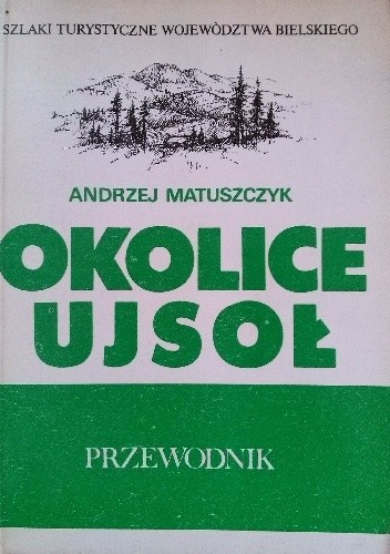 Okolice Ujsoł. Przewodnik
