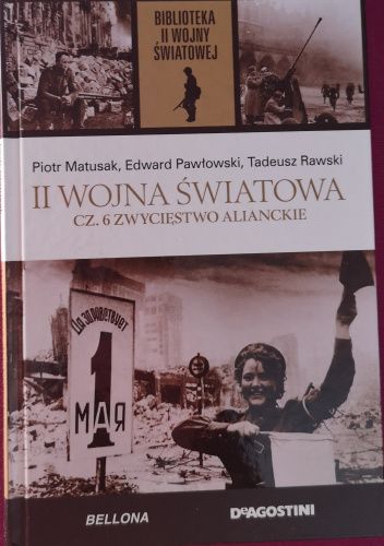 II Wojna Światowa. Cz. 6 Zwycięstwo alianckie