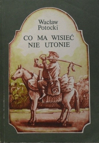 Co ma wisieć nie utonie.
