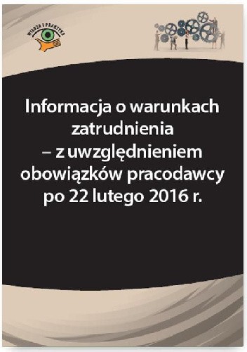 Informacja o warunkach zatrudnienia – z uwzględnieniem obowiązków pracodawcy po 22 lutego 2016 r.