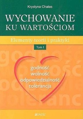 Wychowanie ku wartościom. Elementy teorii i praktyki tom 1