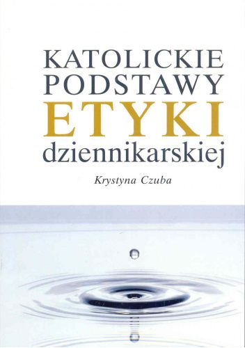 Katolickie podstawy etyki dziennikarskiej