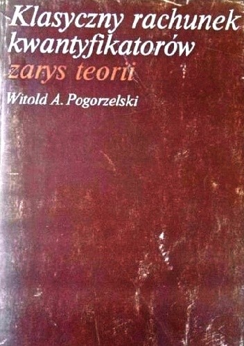 Klasyczny rachunek kwantyfikatorów. Zarys teorii