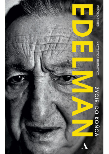 Marek Edelman. Życie. Do końca