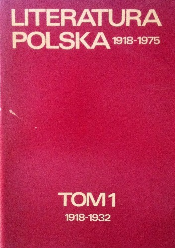Literatura polska 1918–1975. Tom 1, 1918–1932