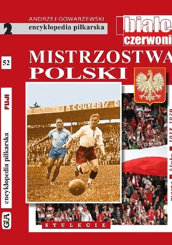 Encyklopedia piłkarska FUJI Mistrzostwa Polski. Stulecie część 2 (tom 52)