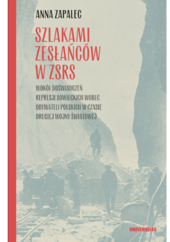 Szlakami zesłańców w ZSRS. Wokół doświadczeń represji sowieckich wobec obywateli polskich w czasie drugiej wojny światowej