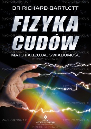 Fizyka cudów - materializując świadomość