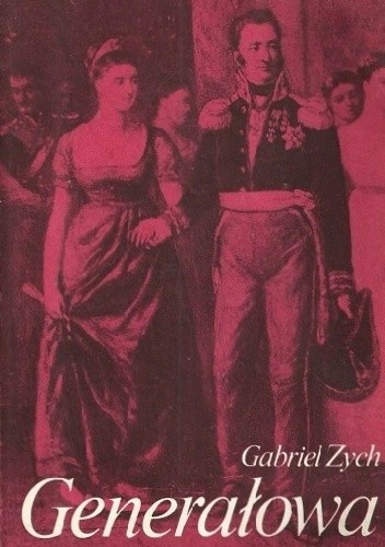 Generałowa. Opowieść o Barbarze z Chłapowskich Dąbrowskiej