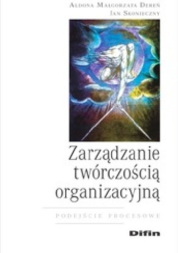 Zarządzanie twórczością organizacyjną. Podejście procesowe