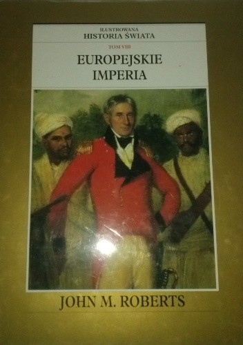 Ilustrowana Historia Świata tom 8: Europejskie Imperia