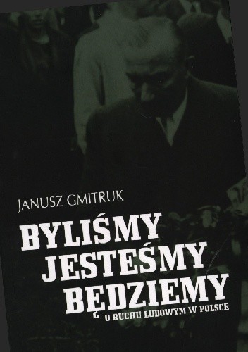 Byliśmy, jesteśmy, będziemy. O ruchu ludowym w Polsce