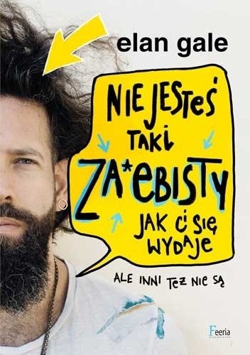 Nie jesteś taki za*ebisty, jak ci się wydaje. Ale inni też nie są