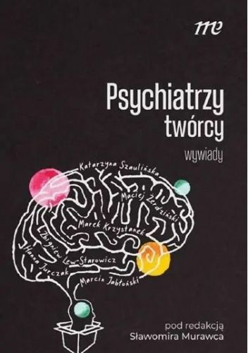 Psychiatrzy twórcy. Wywiady