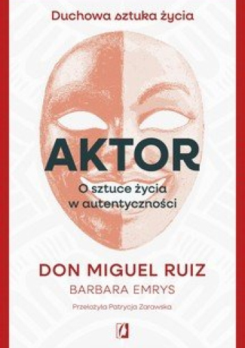 Aktor. O sztuce życia w autentyczności