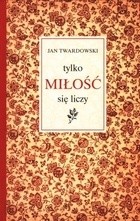 tylko MIŁOŚĆ się liczy