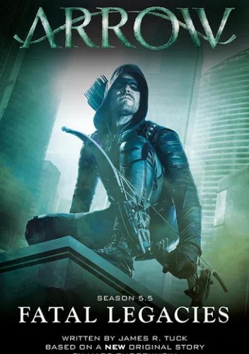 Arrow: Fatal Legacies