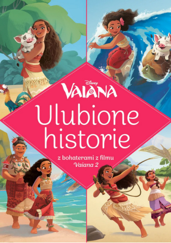 Ulubione historie z bohaterami filmu Vaiana 2