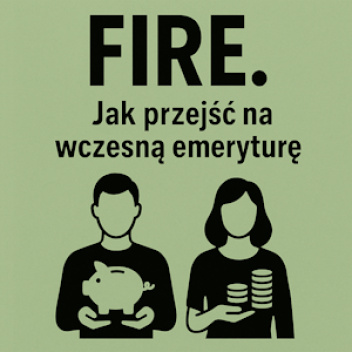 FIRE. Jak przejść na wczesną emeryturę