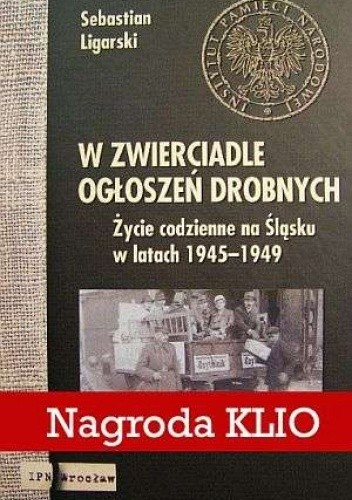 W zwierciadle ogłoszeń drobnych. Życie codzienne na Śląsku w latach 1945-1949