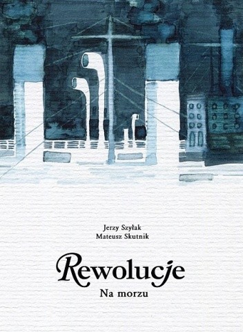 Rewolucje #06: Na morzu
