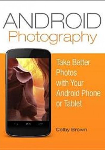 Android Photography: Take Better Pictures with Your Android Phone