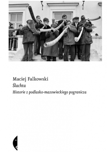 Ślachta. Historie z podlasko-mazowieckiego pogranicza