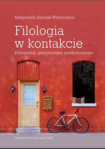 Filologia w kontakcie. Polonistyka, germanistyka, postkolonializm