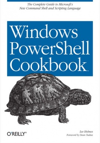 Windows PowerShell Cookbook. for Windows, Exchange 2007, and MOM V3
