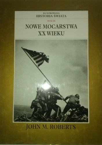 Ilustrowana Historia Świata tom 9: Nowe Mocarstwa XX Wieku