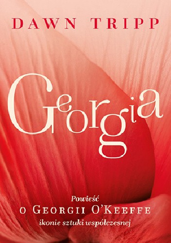 Georgia. Powieść o Georgii O’Keeffe – ikonie sztuki współczesnej