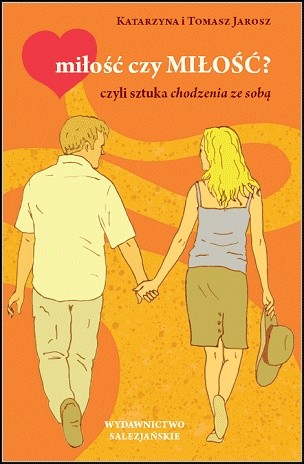 miłość czy MIŁOŚĆ? czyli sztuka chodzenia ze sobą
