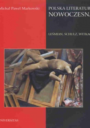 Polska literatura nowoczesna. Leśmian, Schulz, Witkacy