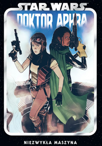 Star Wars: Doktor Aphra. Tom 2: Niezwykła maszyna