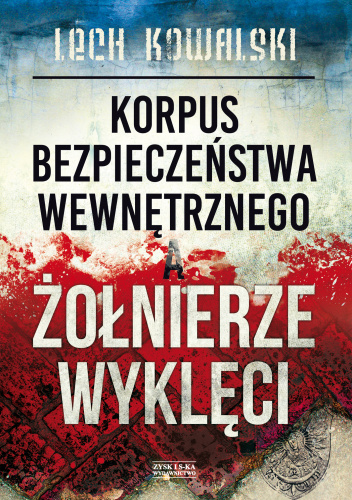 Korpus Bezpieczeństwa Wewnętrznego a Żołnierze Wyklęci Walka z podziemiem antykomunistycznym w latach 1944-1956