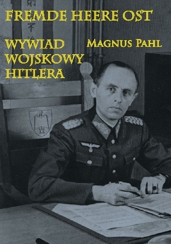 Fremde Heere Ost . Wywiad wojskowy Hitlera