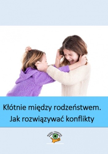 Kłótnie między rodzeństwem - jak rozwiązywać konflikty domowe