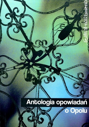Antologia opowiadań o Opolu: Festiwal Natchnienia