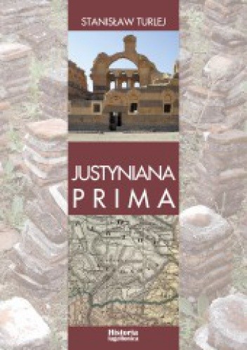 Justyniana Prima. Niedoceniony aspekt polityki kościelnej Justyniana