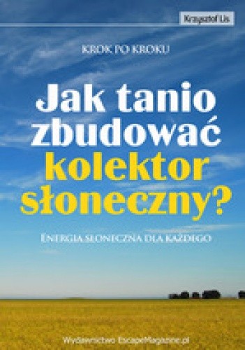 Jak tanio zbudować kolektor słoneczny? Energia słoneczna dla każdego