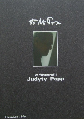 To Miłosz w fotografii Judyty Papp