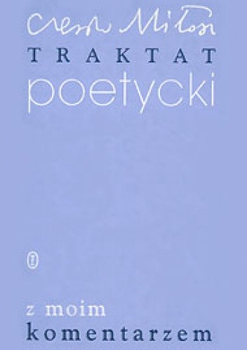 Traktat poetycki z moim komentarzem
