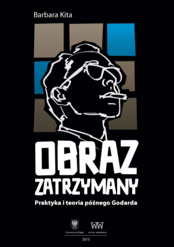 Obraz zatrzymany Praktyka i teoria późnego Godarda