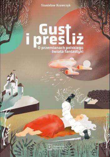 Gust i prestiż. O przemianach polskiego świata fantastyki
