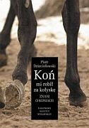 Koń mi robił za kołyskę. Znani o koniach